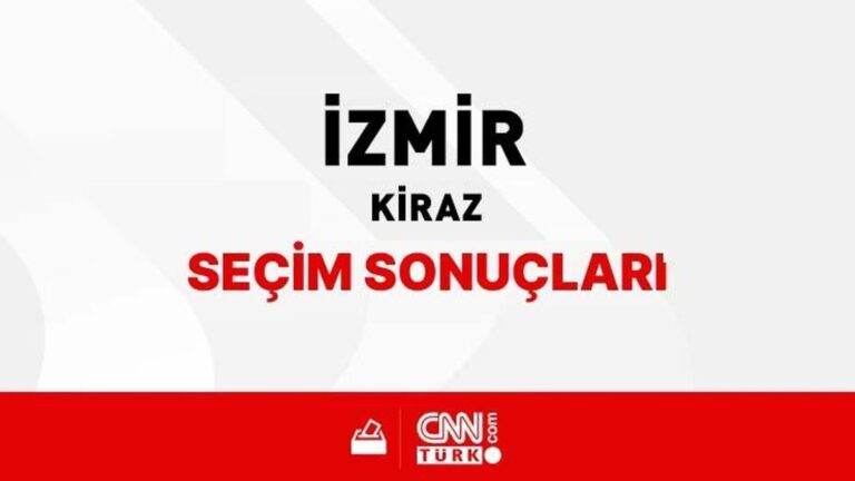 Résultats des élections d'Izmir Kiraz 2024 – Qui a gagné Izmir Kiraz ?  Quel parti a reçu combien de voix à Kiraz ?