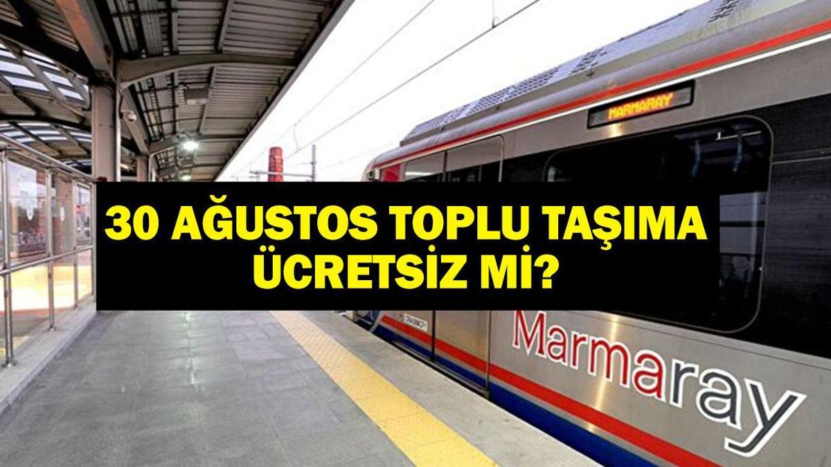 Les bus du 30 août sont gratuits? Les transports publics du 30 août sont-ils gratuits? Marmaray, Başkentray, İzban ...