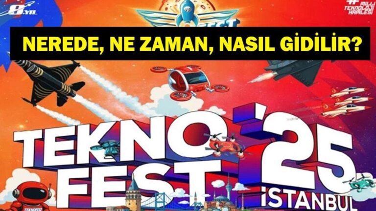 Comment se rendre à Teknofest? 2025 Où est Teknofest Istanbul? Quand se termine Teknofest Istanbul?