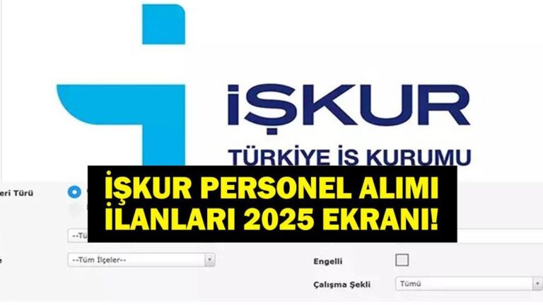 ÉCRAN DE CANDIDATURE POUR LE RECRUTEMENT DU PERSONNEL İŞKUR 2025 : Comment postuler au recrutement du personnel İŞKUR, où ? Quelles sont les publicités ?