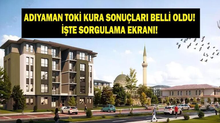 ENQUÊTE SUR LES RÉSULTATS DU TIRAGE TOKİ ADIYAMAN : Les résultats de la loterie TOKİ 500 mille logements Adıyaman ont-ils été annoncés, où puis-je me renseigner ? Voici la liste des noms principaux et de réserve des résultats du tirage au sort TOKİ !