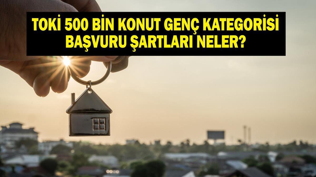 TOKİ 500 MILLE LOGEMENTS CATÉGORIE JEUNES CONDITIONS DE DEMANDE : Quelles sont les conditions de candidature pour TOKİ 500 mille logements sociaux catégorie jeune, quel est le montant des frais ?