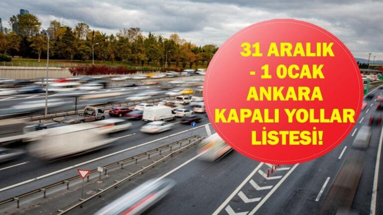 LISTE DES ROUTES FERMÉES À ANKARA, 1ER JANVIER : Quand les fermetures de routes d'Ankara ouvriront-elles la veille du Nouvel An, pourquoi sont-elles fermées ? Les routes sont-elles fermées le 1er janvier ?