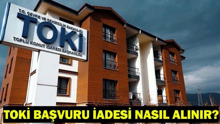 PROCESSUS DE RETOUR DE DEMANDE TOKİ 5 MILLE TL | Comment et où obtenir le remboursement des frais de dossier TOKİ ?