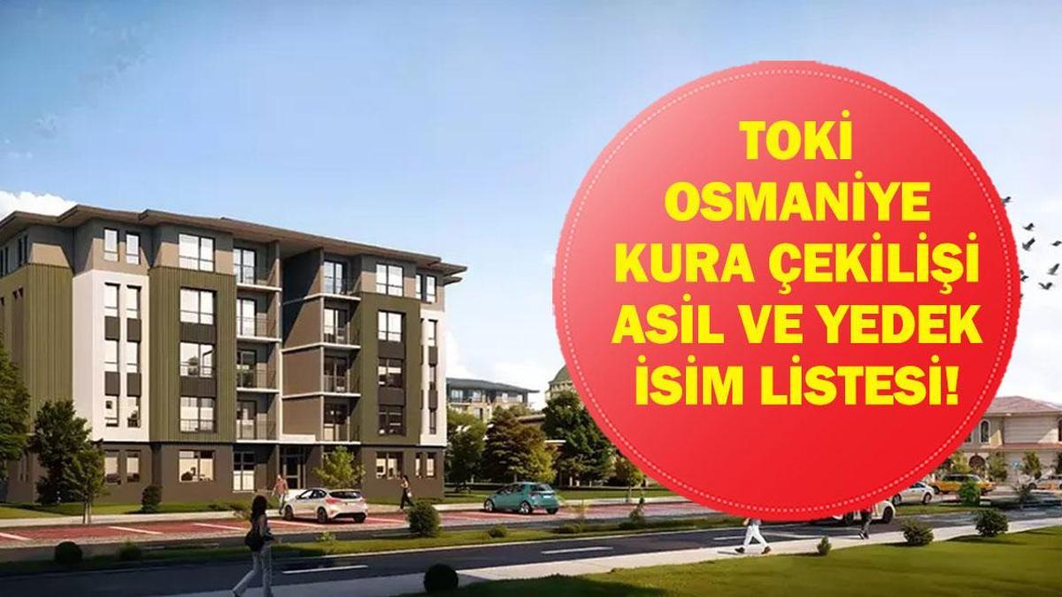 TOKİ OSMANİYE RÉSULTATS DU TIRAGE 2026 | La liste des résultats de la loterie du logement Osmaniye TOKİ a-t-elle été annoncée ? Liste des noms principaux et suppléants