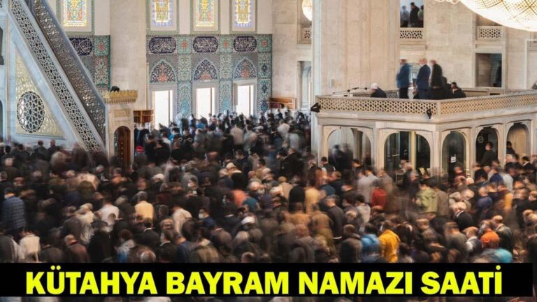 HEURE DE PRIÈRE KÜTAHYA EID 2026 – Quand et à quelle heure la prière de l'Aïd al-Fitr sera-t-elle accomplie ? Heure de prière de l'Aïd Diyanet