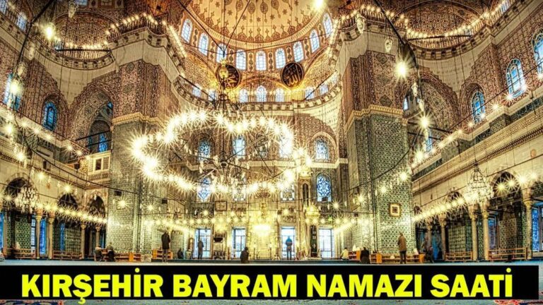 KIRŞEHİR EID PRIÈRE HEURE 2026 – Quand et à quelle heure la prière de l'Aïd al-Fitr sera-t-elle accomplie ? Heure de prière de l'Aïd Diyanet
