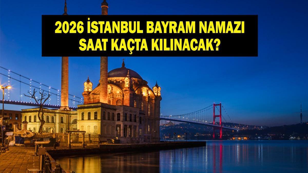 ISTANBUL Heure de prière de l'Aïd al-Fitr 2026 - À quelle heure et quand la prière de l'Aïd al-Fitr aura-t-elle lieu à Istanbul ? Heure de prière de l'Aïd Diyanet