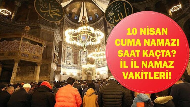 10 AVRIL 2026 HORAIRES DE PRIÈRE DU VENDREDI : À quelle heure la prière du vendredi aura-t-elle lieu ? Istanbul, Ankara, Izmir Horaires de prière Diyanet