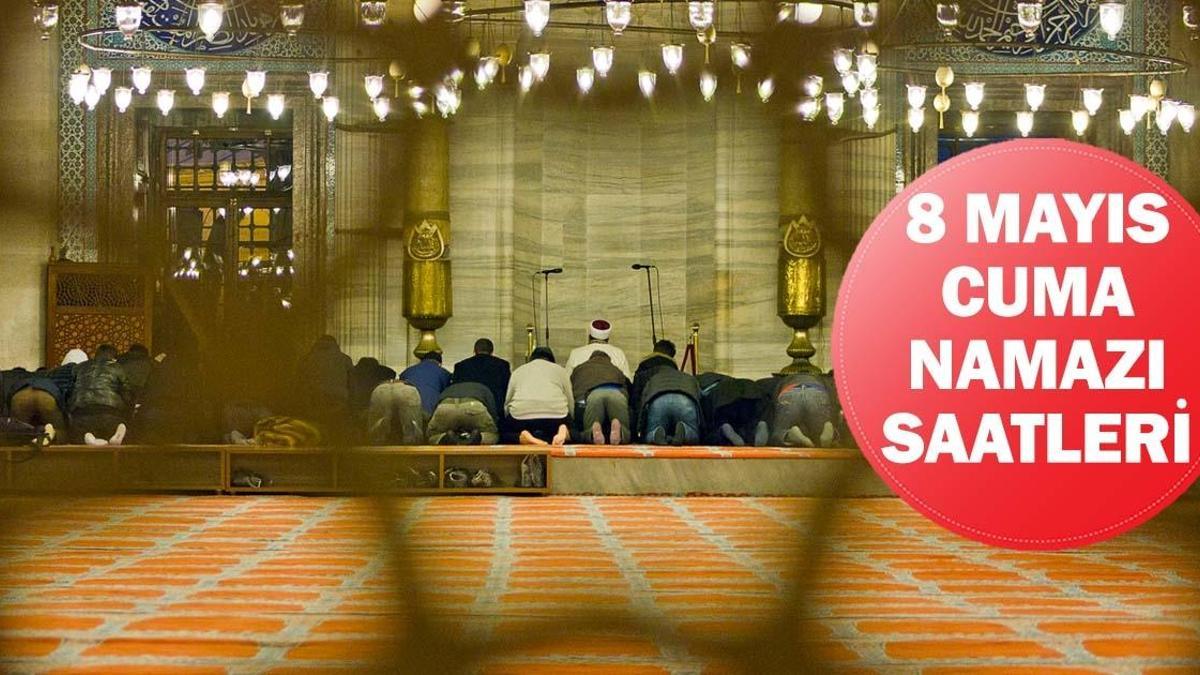 HORAIRES DE PRIÈRE DU VENDREDI, 8 MAI | À quelle heure la prière du vendredi aura-t-elle lieu ? Istanbul, Ankara, Izmir Horaires de prière Diyanet